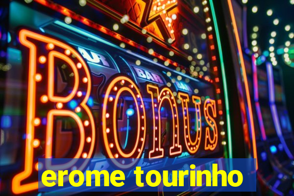 erome tourinho